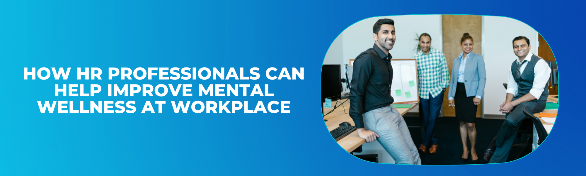 How HR Professionals Can Help Improve Mental Wellness at Workplace