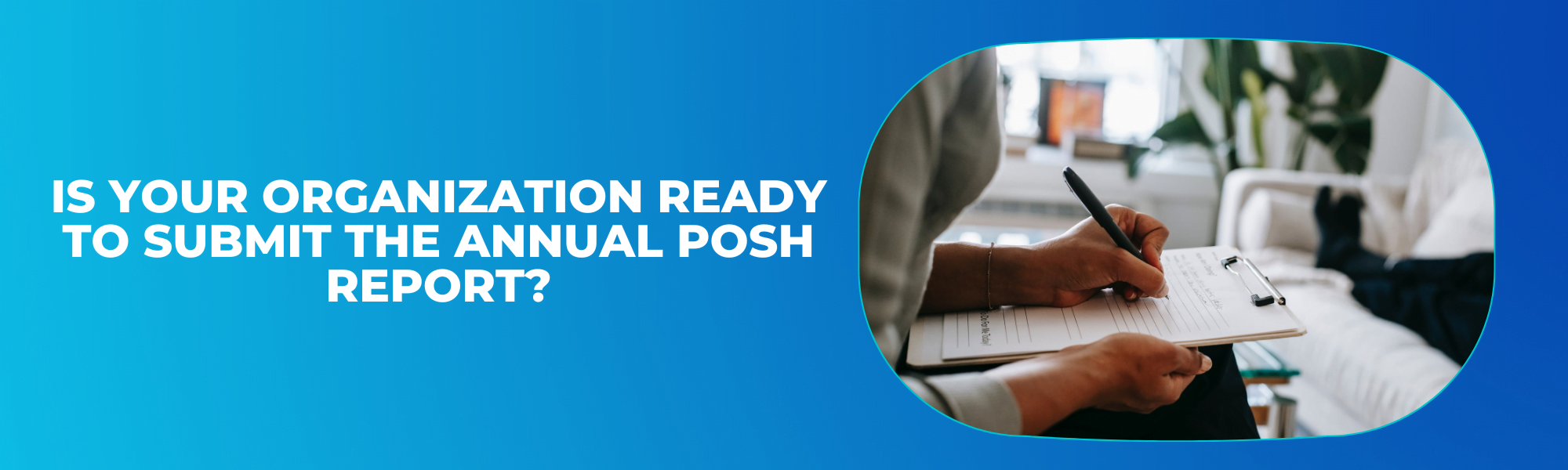 Is your organization ready to submit the annual POSH report?