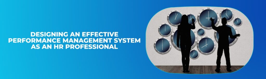 Designing an Effective Performance Management System as an HR Professional