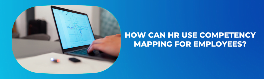 How can HR use competency mapping for employees