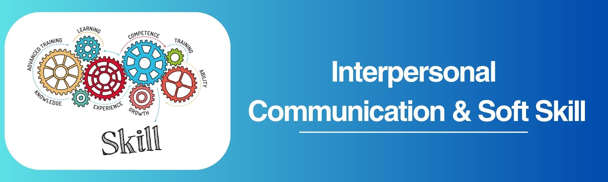 Interpersonal Communication & Soft Skills - Building Meaningful Rapport and Connections
