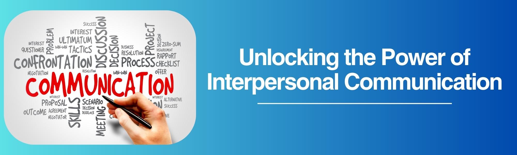 Unlocking the Power of Interpersonal Communication