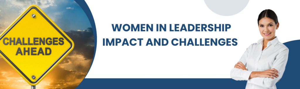 Women in Leadership Impact and Challenges
