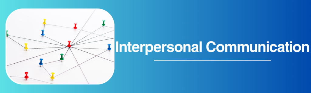 Mastering Interpersonal Communication Building Stronger Relationships and Boosting Performance