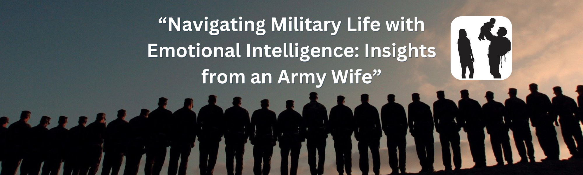 Navigating Military Life with Emotional Intelligence: Insights from an Army Wife