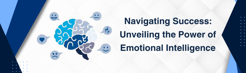 Navigating Success Unveiling the Power of Emotional Intelligence