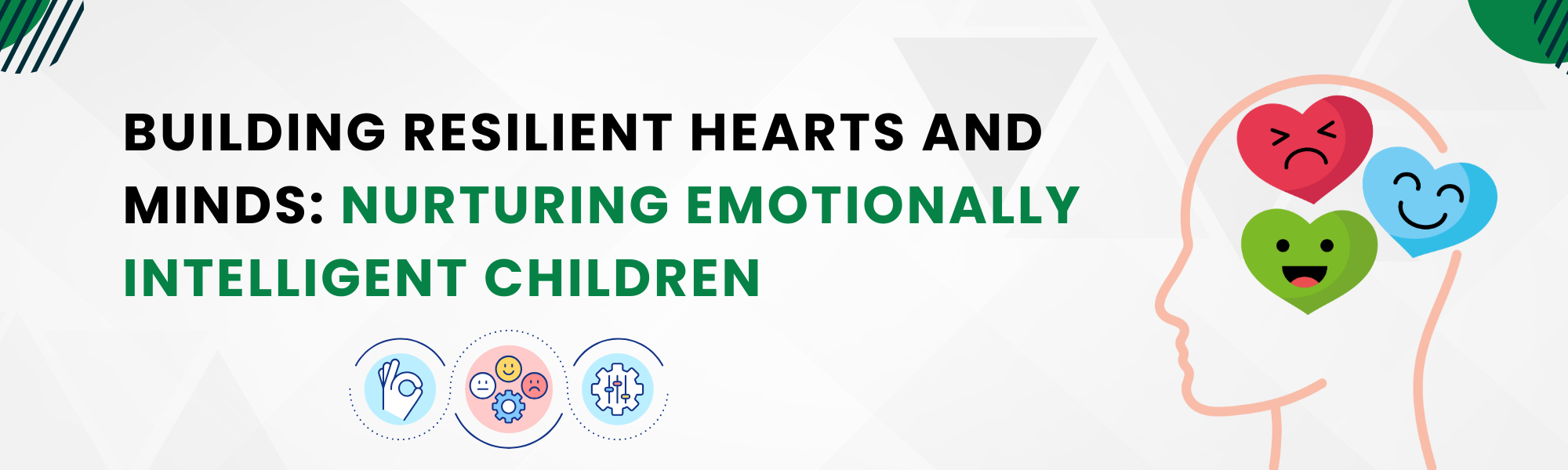 Building Resilient Hearts and Minds: Nurturing Emotionally Intelligent Children