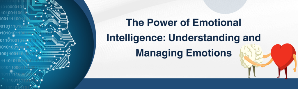 The Power of Emotional Intelligence Understanding and Managing Emotions