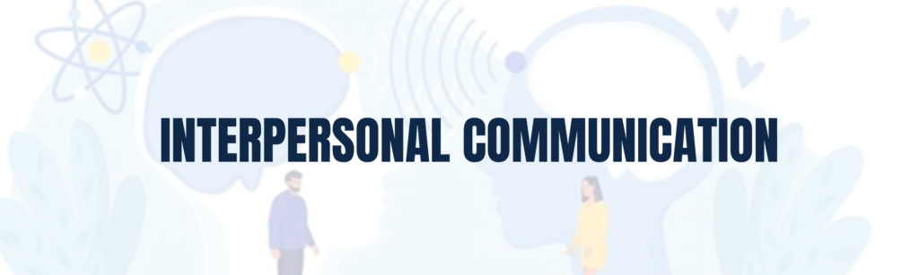 Interpersonal Communication