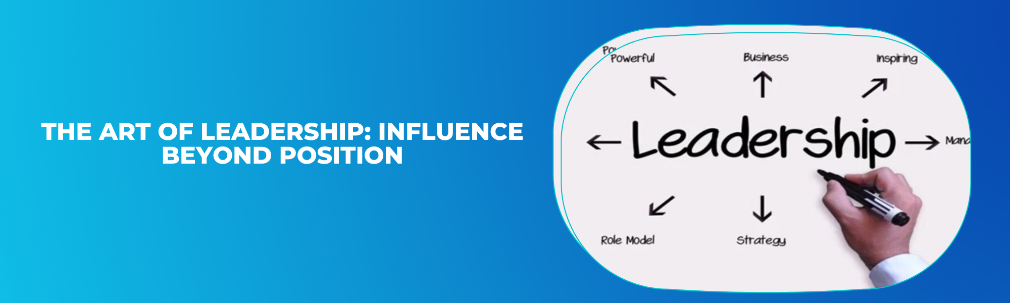 The Art of Leadership Influence Beyond Position