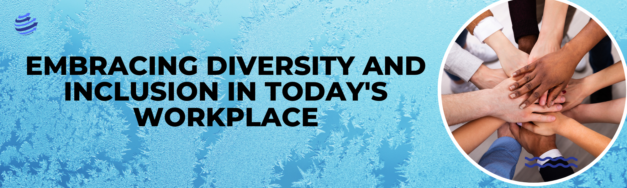 Embracing Diversity and Inclusion in Today's Workplace