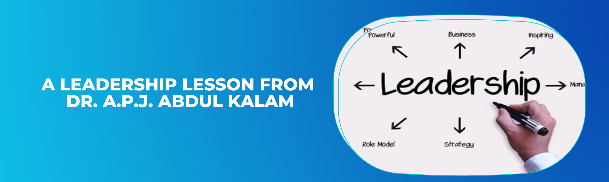 A Leadership Lesson From Dr. A.P.J Abdul Kalam