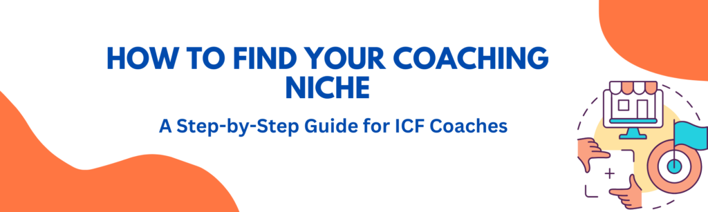 How to Find Your Coaching Niche A Step-by-Step Guide for ICF Coaches