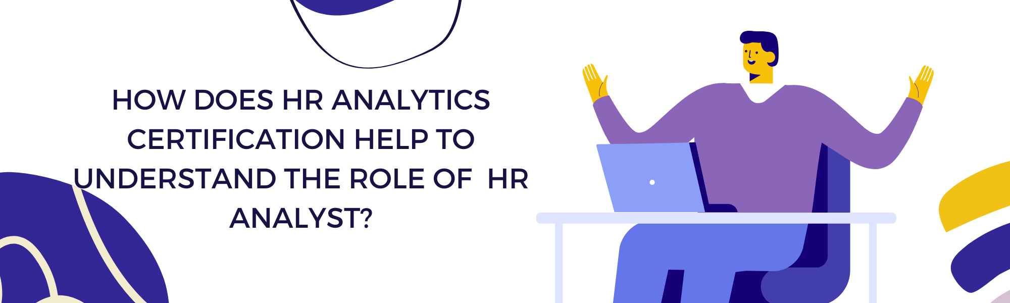 How does HR Analytics Certification Help to Understand the Role of HR Analyst?