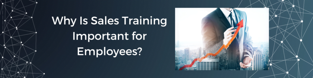 Why Is Sales Training Important for Employees