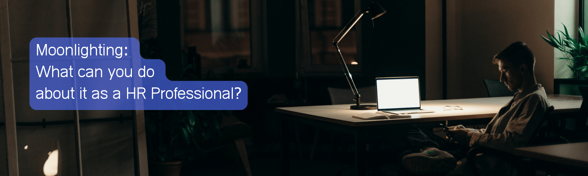 Moonlighting: What can you do about it as a HR Professional?