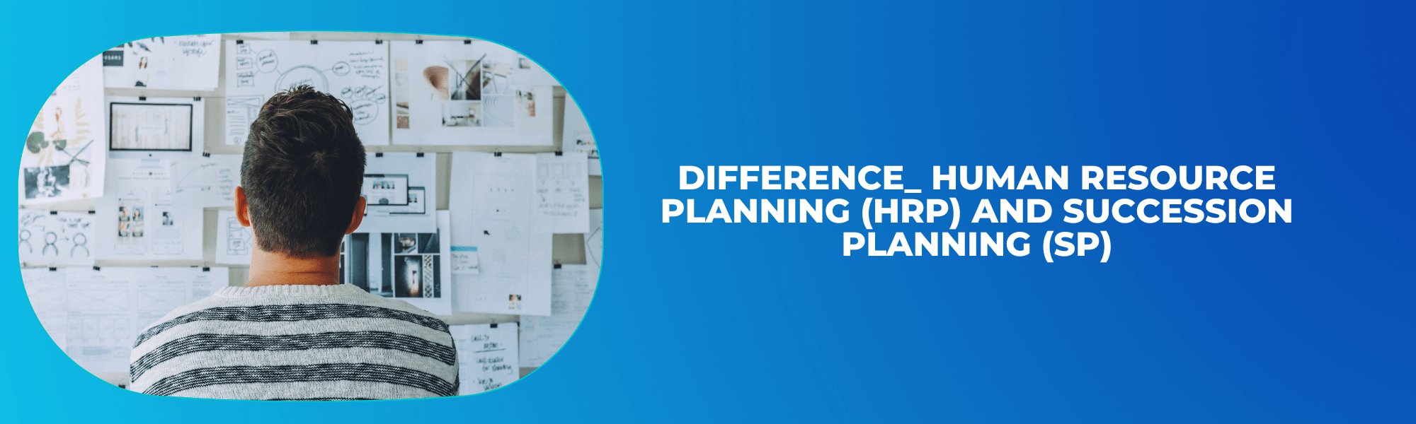 Difference: Human Resource Planning (HRP) and Succession Planning (SP)