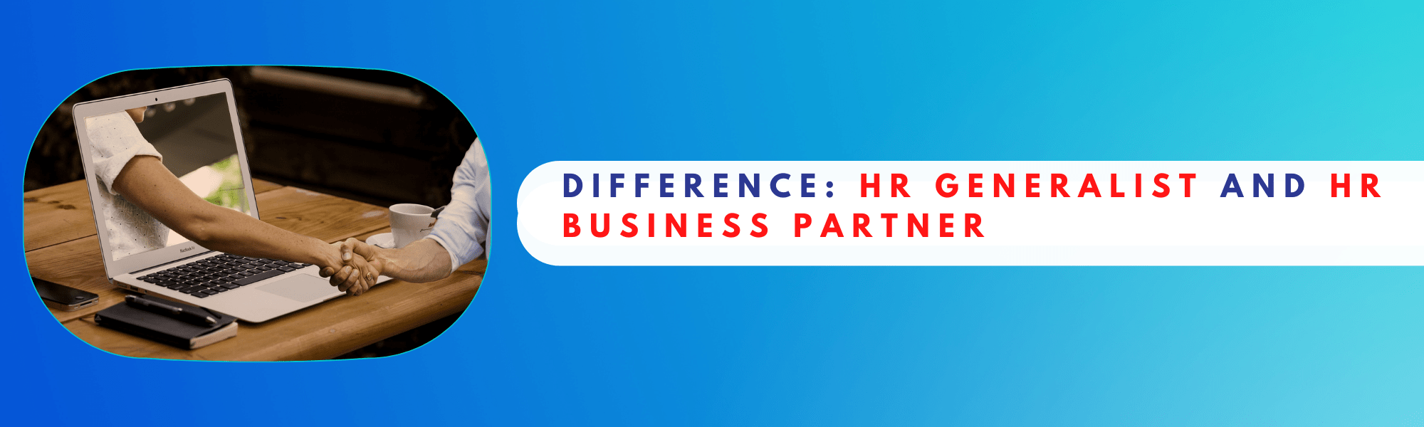 Difference HR Generalist And HR Business Partner