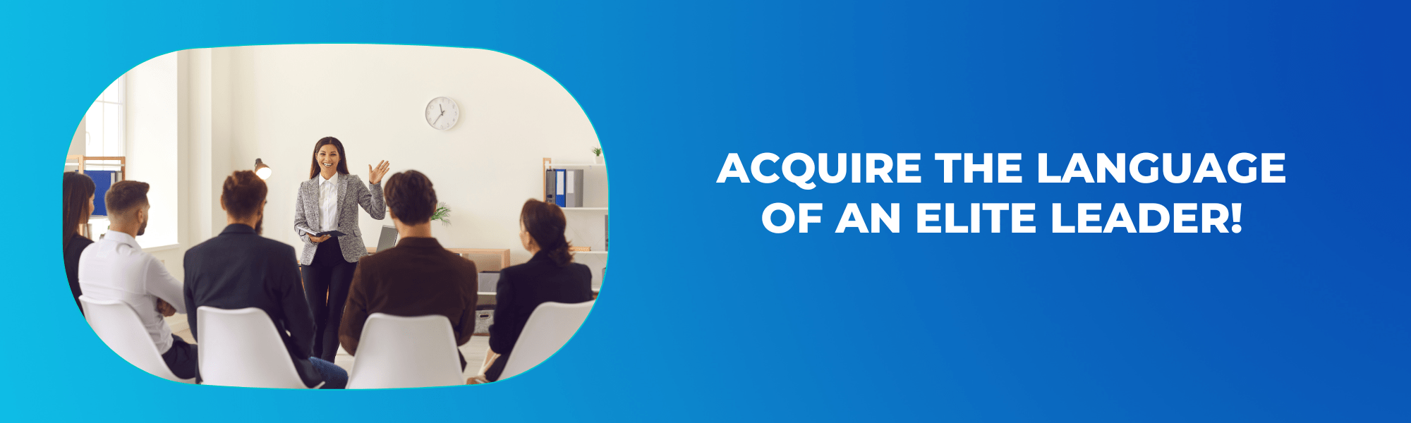 Acquire The Language Of An Elite Leader!