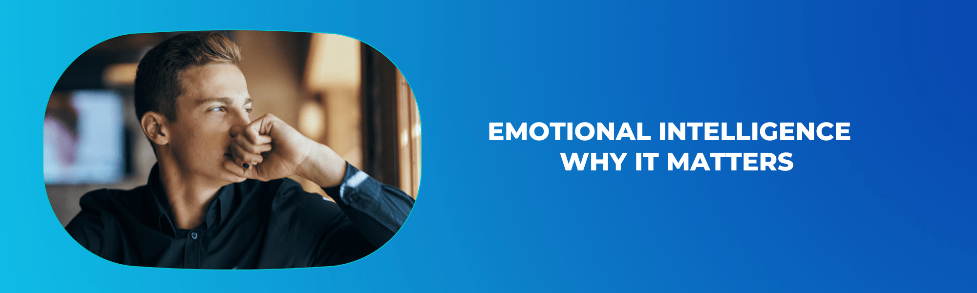 Emotional Intelligence – Why It Matters