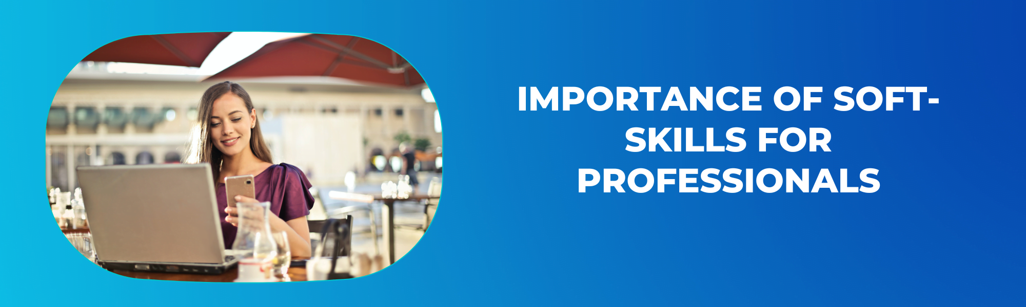 Importance of Soft-Skills for Professionals