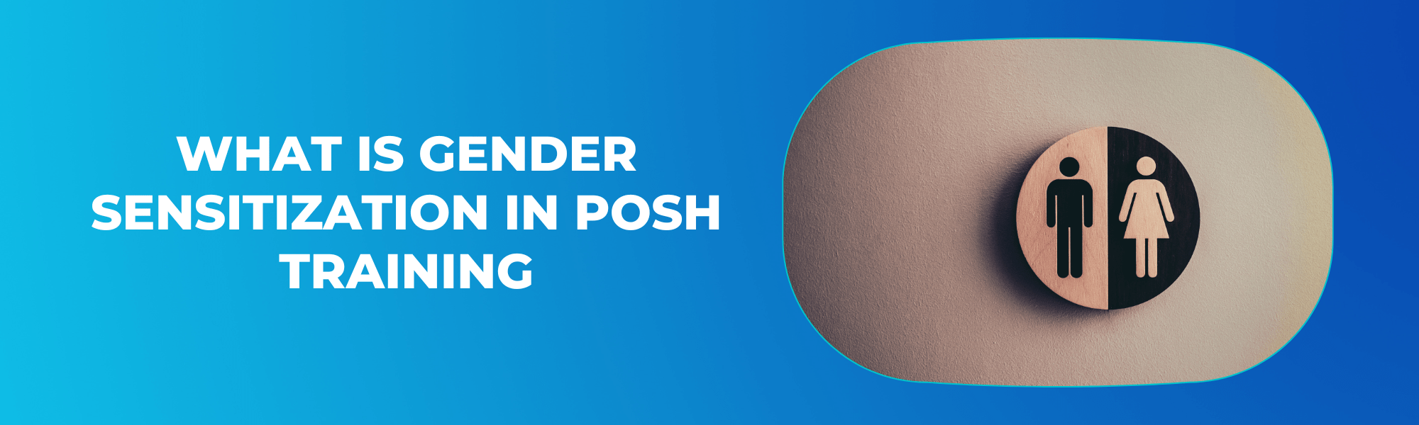 What Is Gender Sensitization in POSH Training
