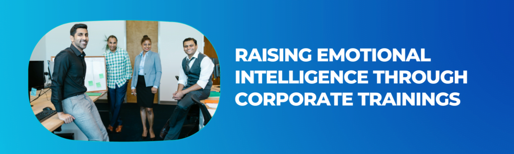 Raising Emotional Intelligence Through Corporate Trainings
