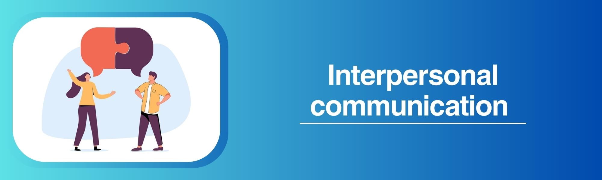 Interpersonal Communication