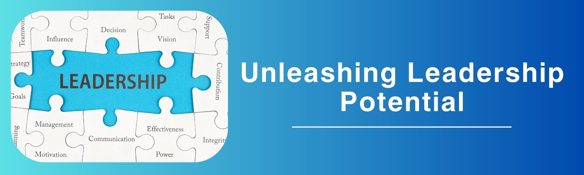 Unleashing Leadership Potential: Elevating Skills and Vision Through ...