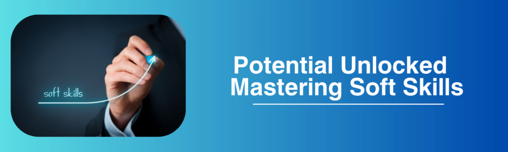 Unlocking Your Potential the Definitive Guide to the Top 10 Soft Skills for Success