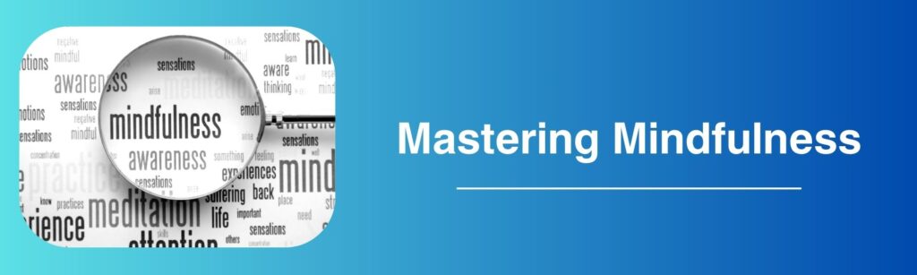 Mastering Mindfulness: Unleashing the Organizational Edge