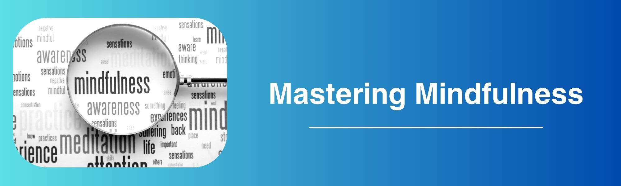 Mastering Mindfulness: Unleashing the Organizational Edge