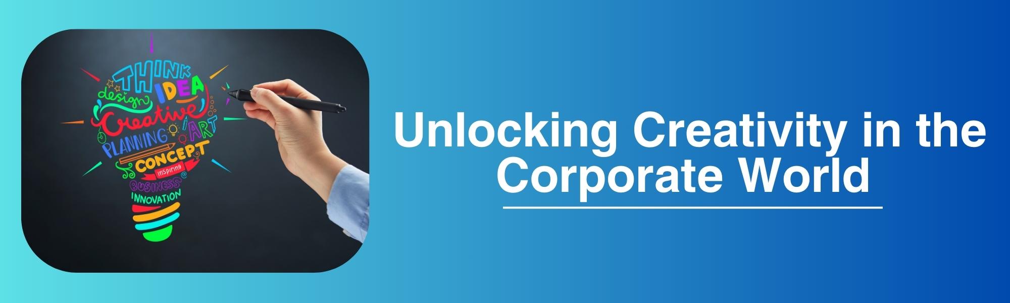 Unlocking Creativity in the Corporate World