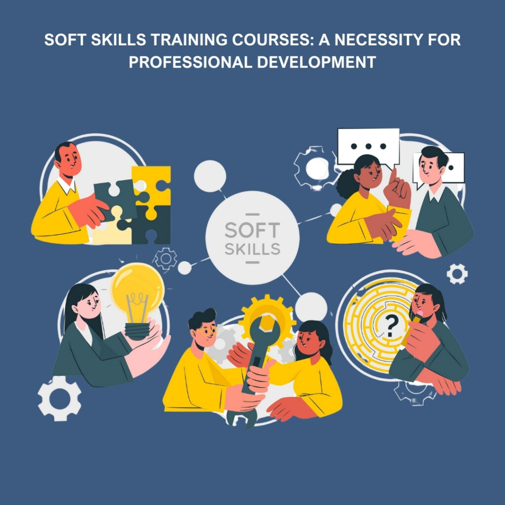 Soft Skills Training Courses A Necessity for Professional Development