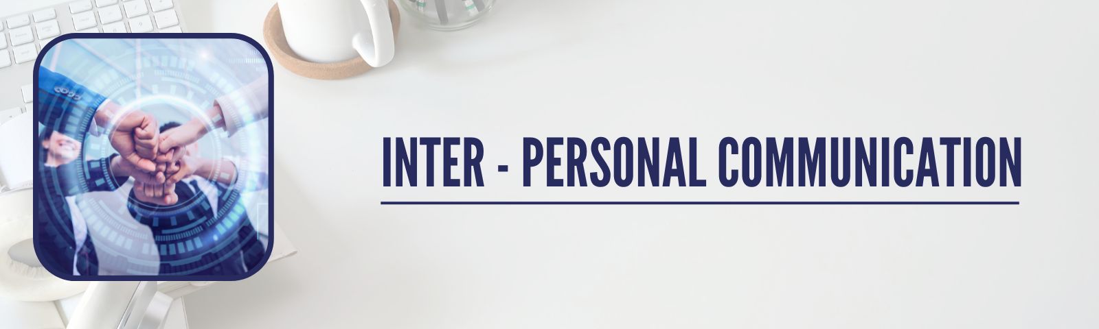 Enhance Leadership Skills Through Interpersonal Communication