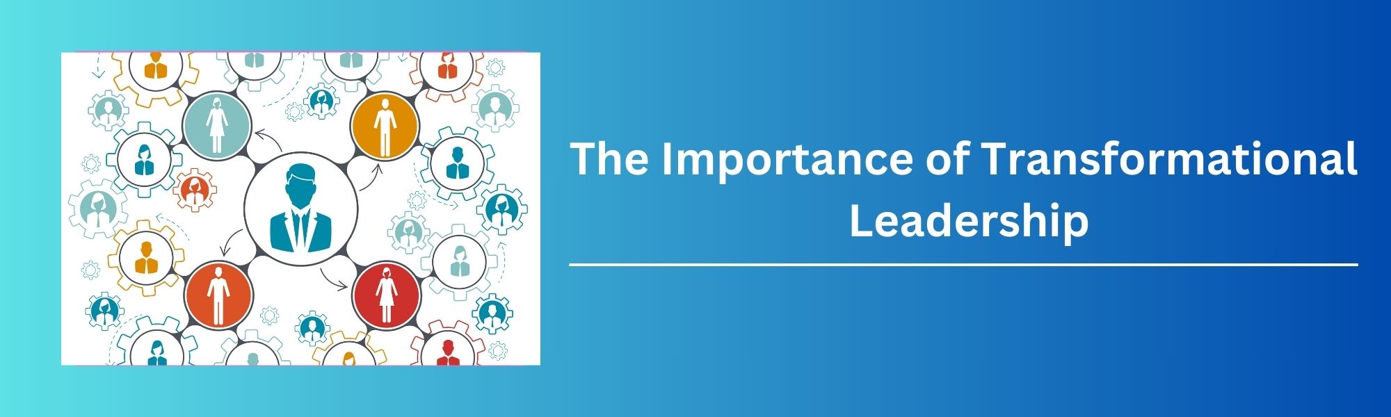 The Importance of Transformational Leadership