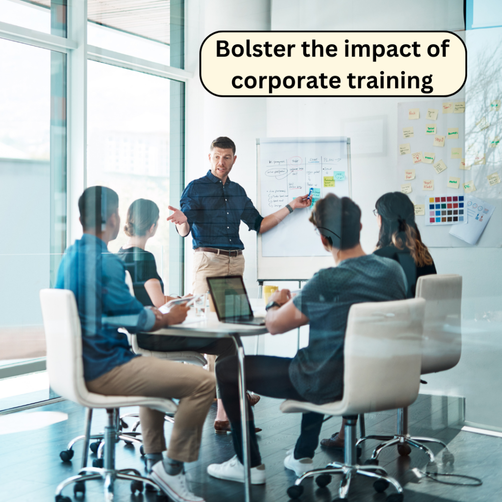 Bolster the impact of corporate training