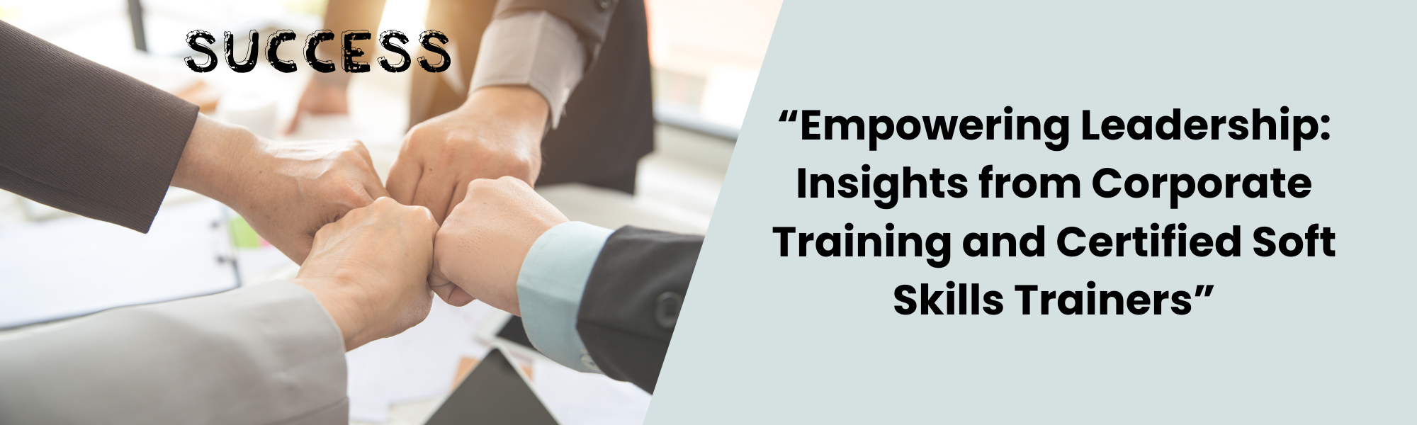 Empowering Leadership: Insights from Corporate Training and Certified Soft Skills Trainers