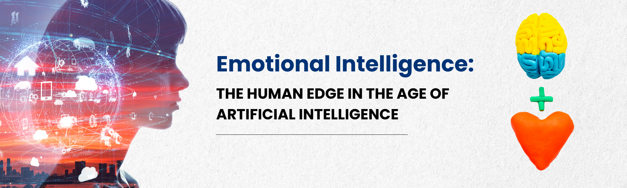 Emotional Intelligence: The Human Edge in the Age of Artificial Intelligence