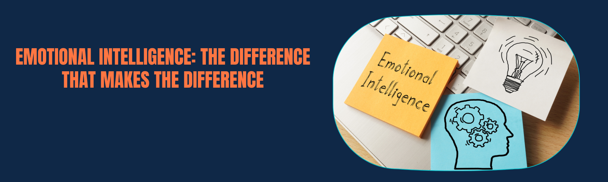 Emotional Intelligence: The Difference That Makes The Difference