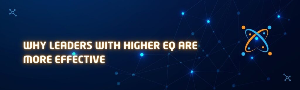 Why Leaders with Higher EQ Are More Effective