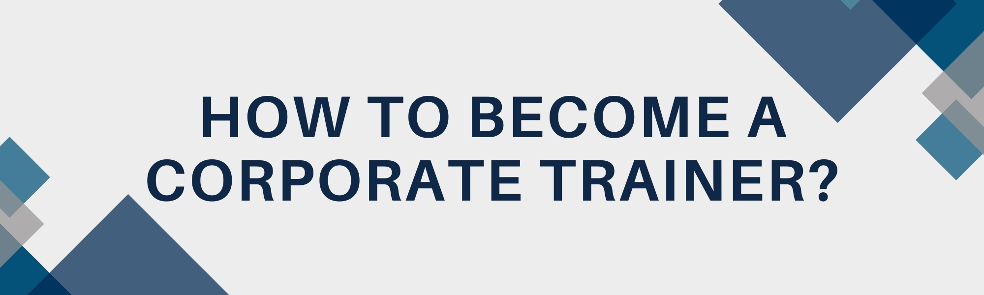How to become a corporate trainer?