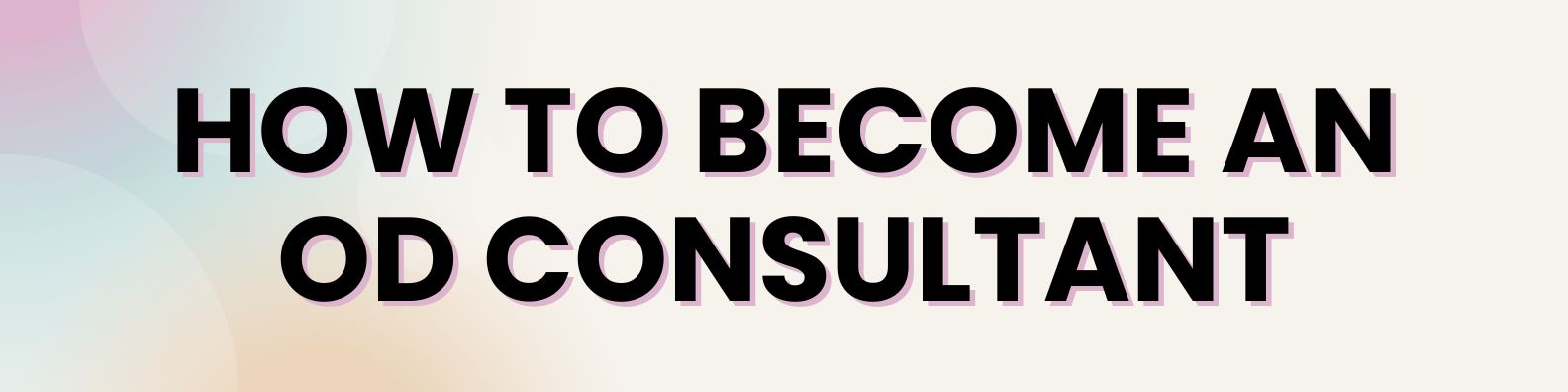 How to become an OD Consultant