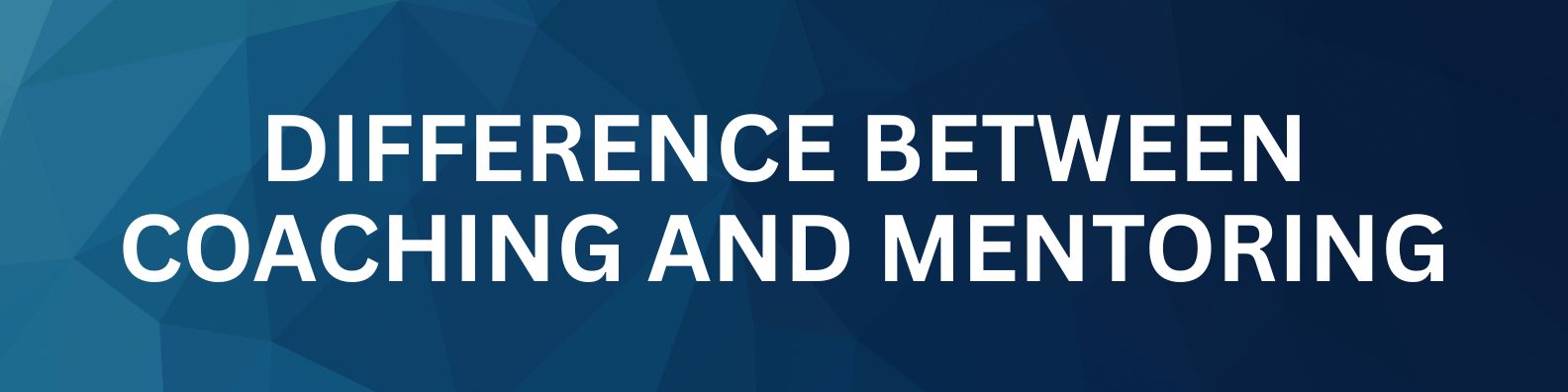 Difference between Coaching and Mentoring
