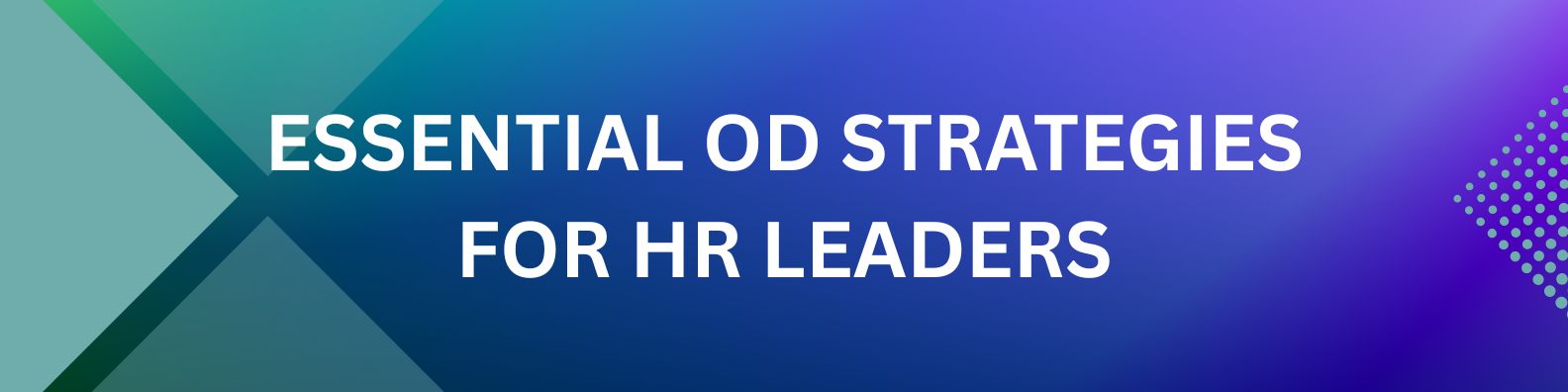Essential OD Strategies for HR Leaders