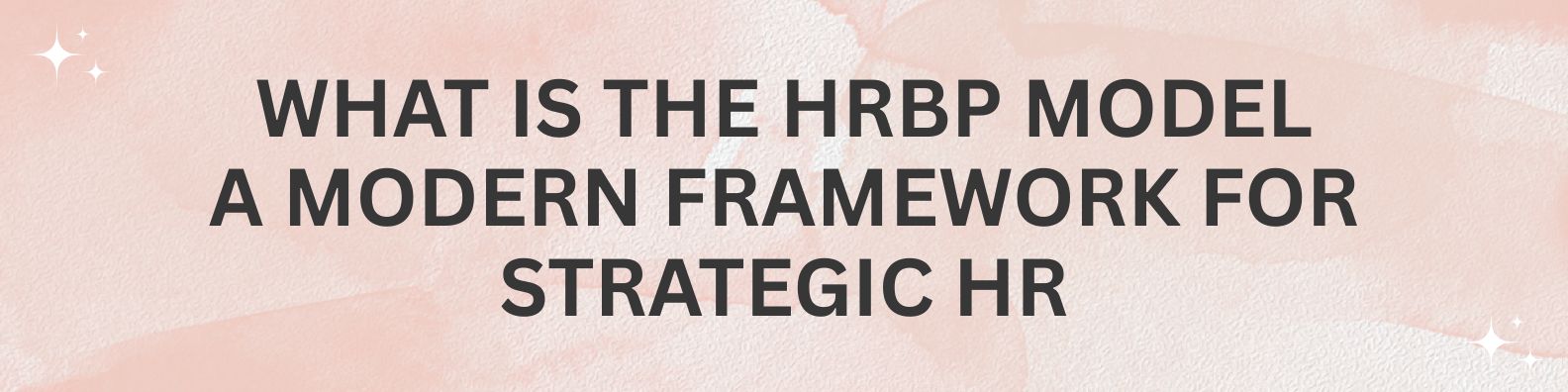 What is the HRBP Model ? A modern framework for strategic HR