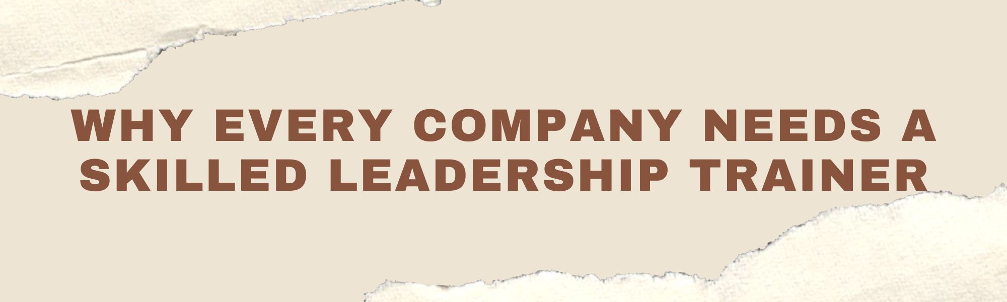 Why every company needs a Skilled Leadership Trainer ?