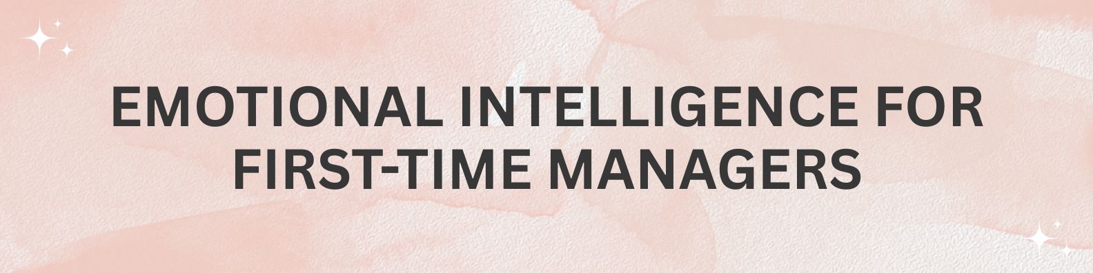 Emotional Intelligence for First-Time Managers