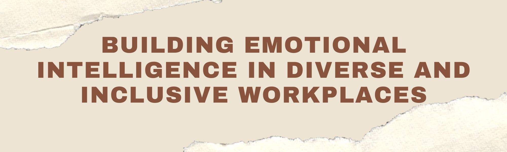 Building Emotional Intelligence in Diverse and Inclusive Workplaces