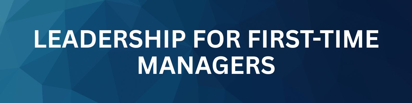 Leadership for First-Time Managers